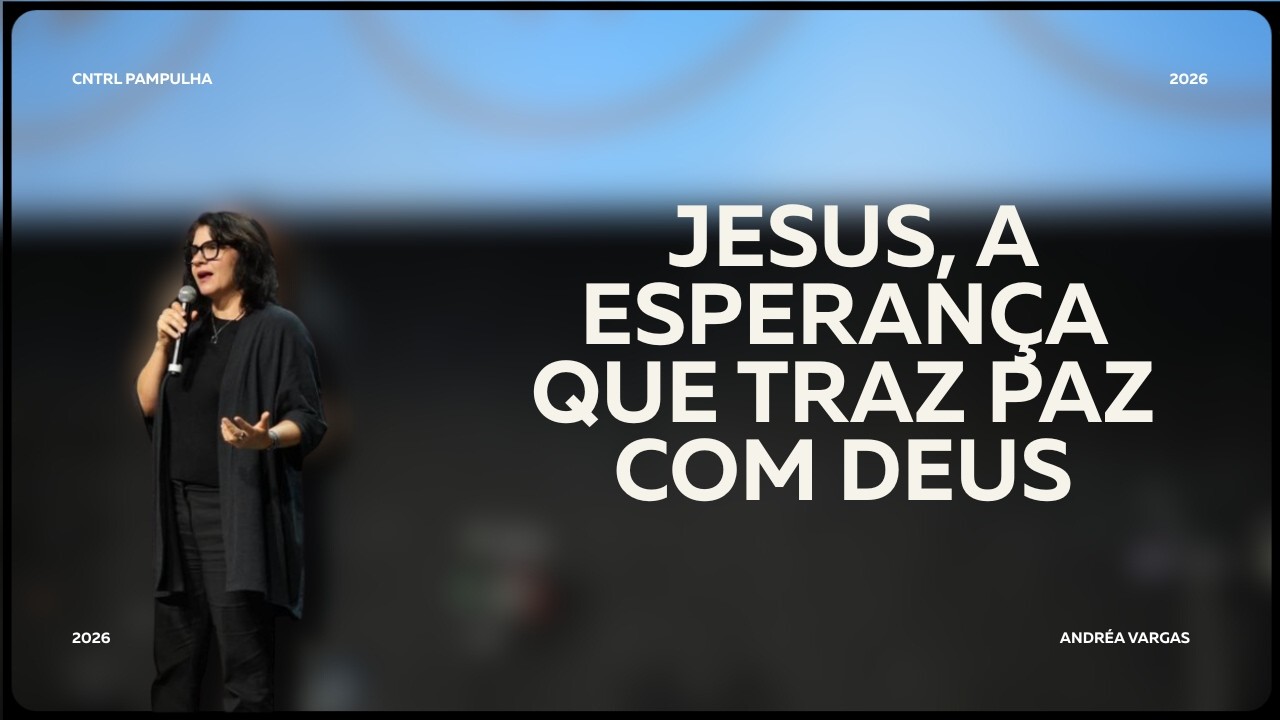 JESUS, A ESPERANÇA QUE TRAZ PAZ COM DEUS | ANDRÉA VARGAS | CULTO DOMINGO 10:30H  25/01/2026