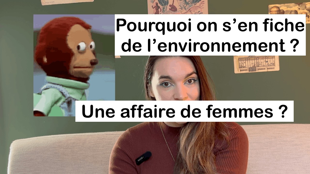 Pourquoi on s'en fiche de l'environnement - Une affaire de femmes ?