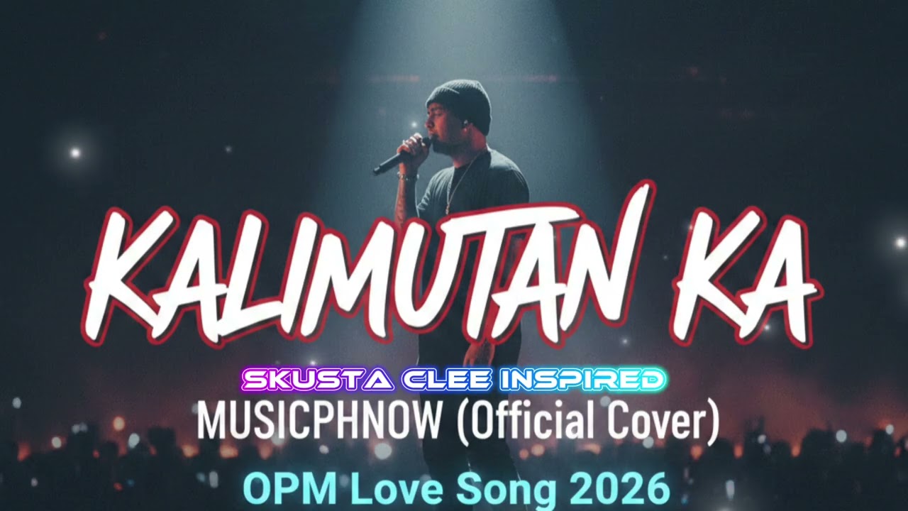 KALIMUTAN KA - @MusicPhNow Cover | OPM Love Song 2026 | @SkustaCleeTVOfficial @skustaclee272 #trend