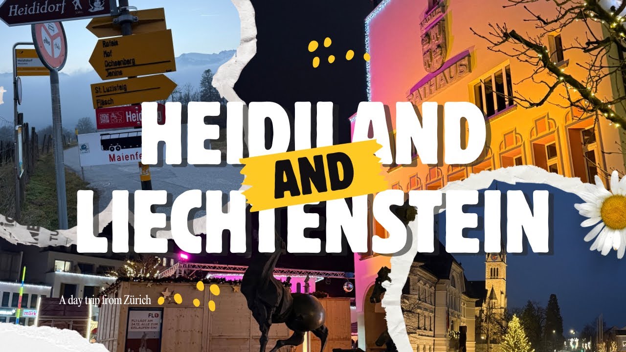 A day trip to Heididorf and Vaduz (Liechtenstein) from Zürich