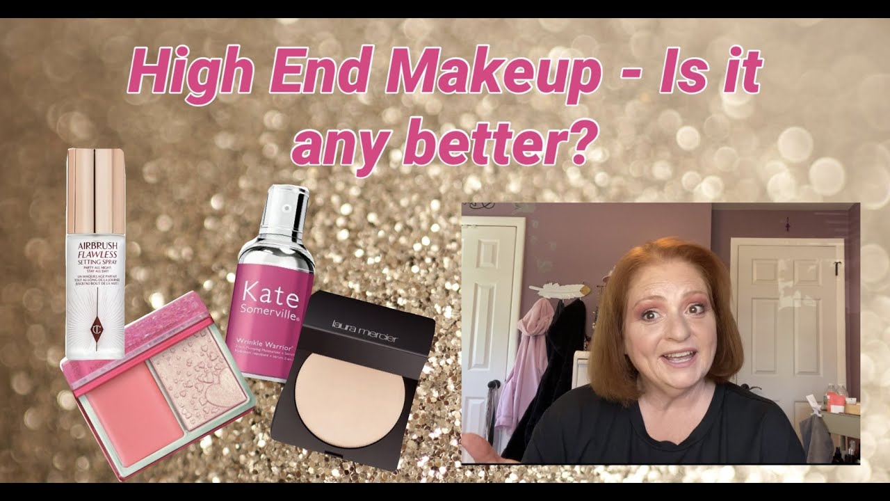 High End Makeup - Is it any better?