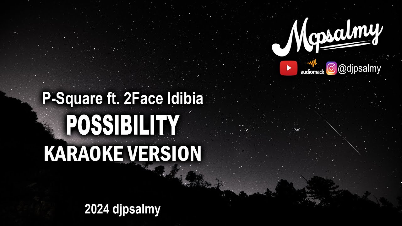 P Square ft  2Face Idibia - Possibility | Karaoke Lyrics | McPsalmy