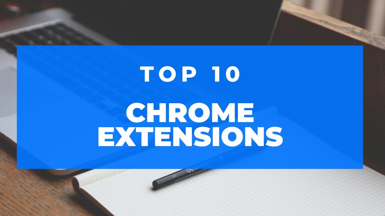 TOP 10  Meilleurs Chrome Extensions Les Plus Utiles!