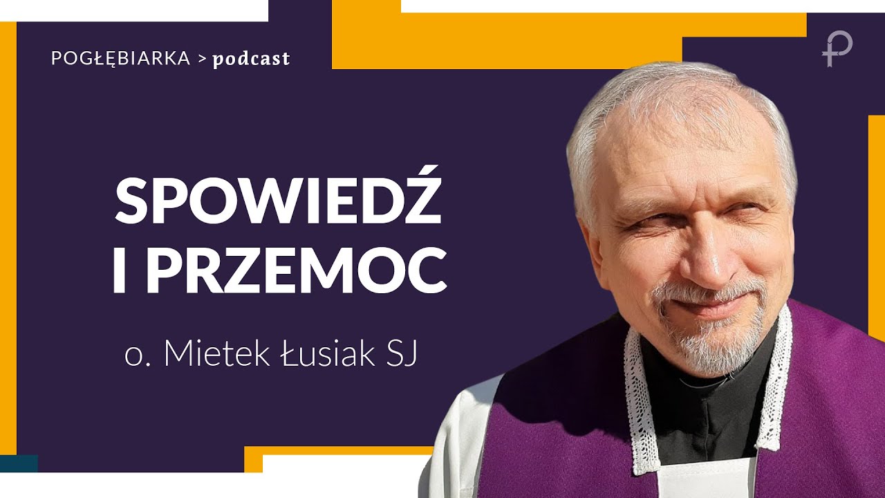 Pogłębiarka #PODCAST [#9] Spowiedź i przemoc  - o. Mietek Łusiak SJ