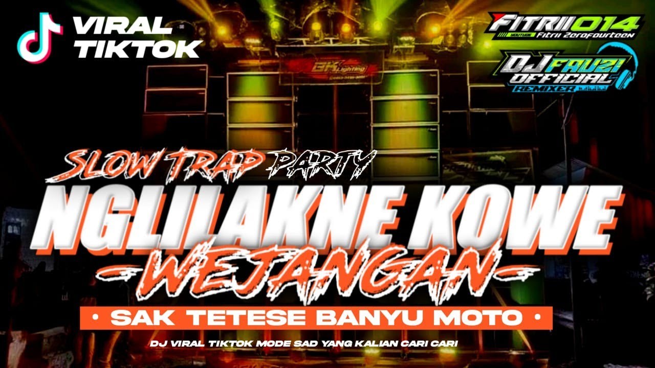 DJ NGLILAKNE KOWE X WEJANGAN SAK TETES E BANYU MOTOKU ‼️ VIRAL TIKTOK ‼️~ SLOWTRAPP PARTY