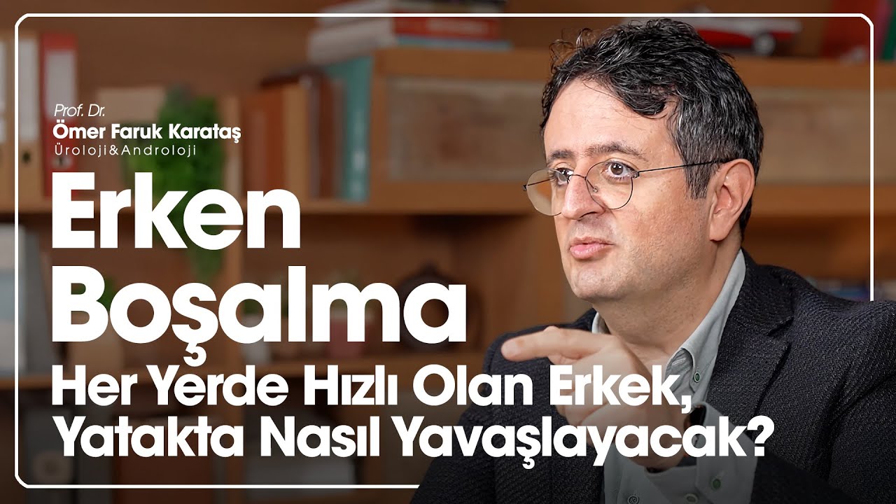 Her Yerde Hızlı Olan Erkek, Yatakta Nasıl Yavaşlayacak? I ERKEN BOŞALMA