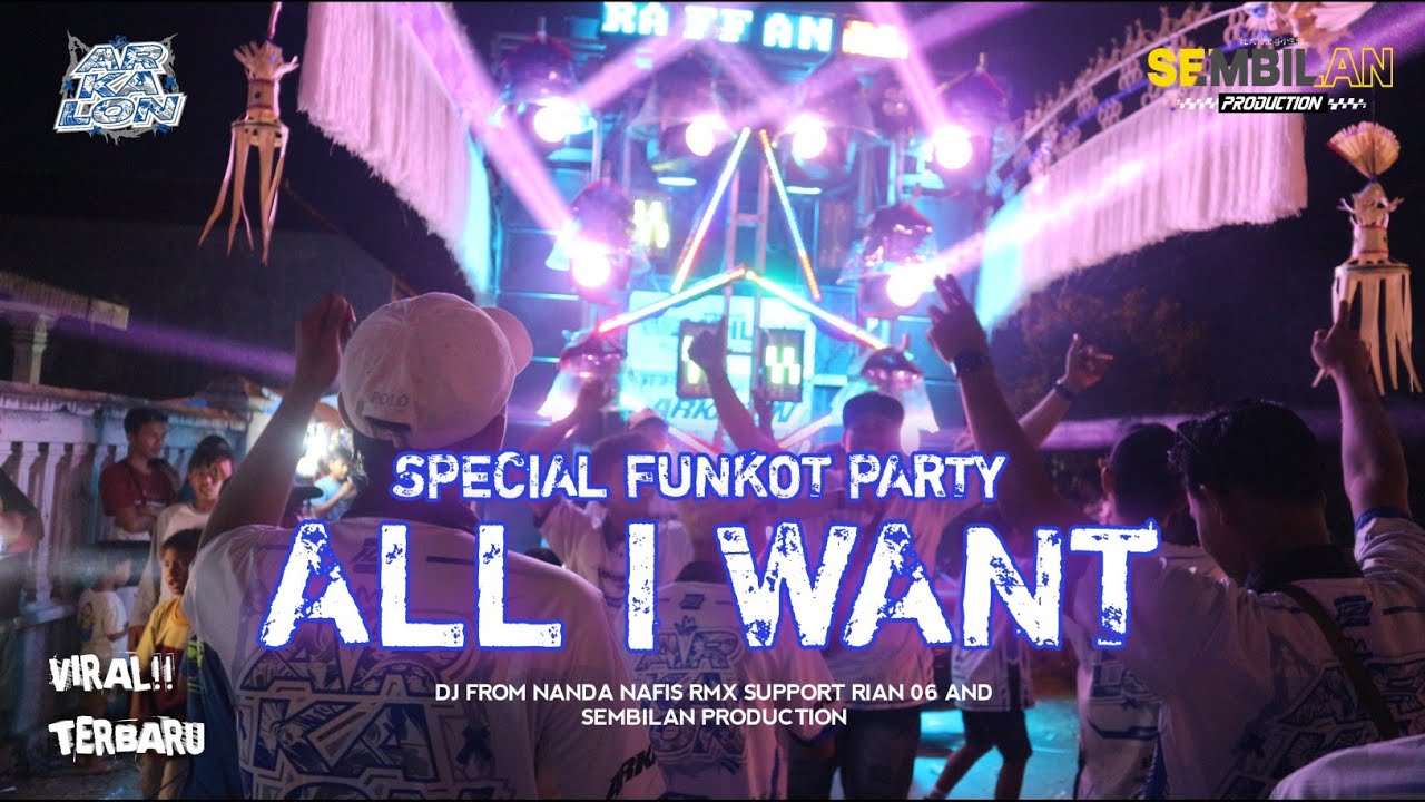 FUNGKOT ALL I WANT SPECIAL PARTY BY ARKALON SQUAD FEAT SEMBILAN PRODUCTION - FROM NANDA NAFIS RMX