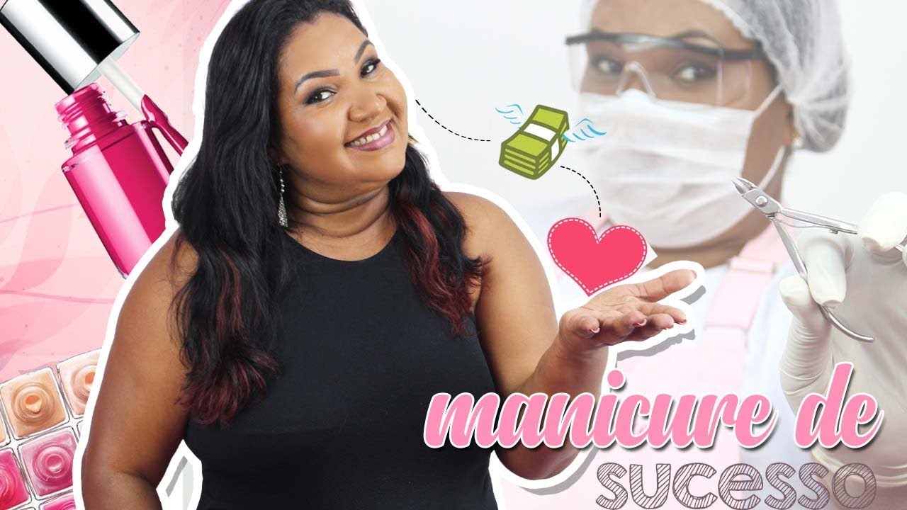 8 PASSOS para se tornar uma Manicure de Sucesso