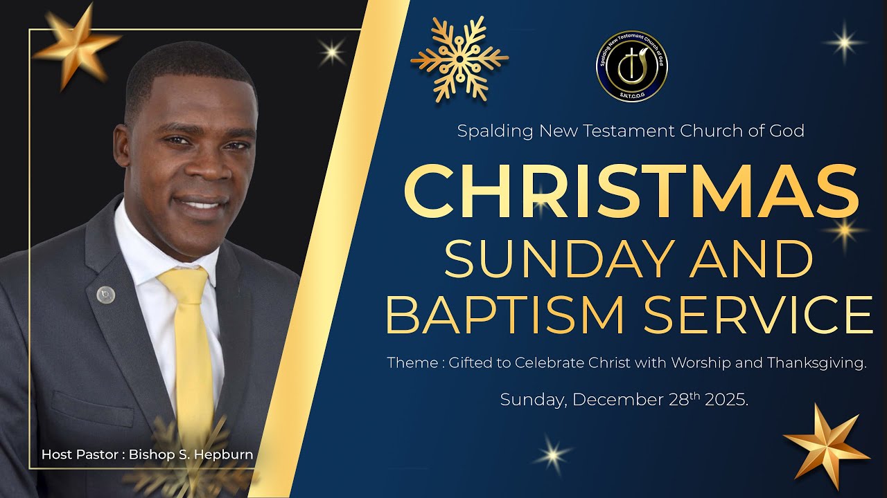 S.N.T.C.O.G CHRISTMAS SUNDAY AND BAPTISM SERVICE | DEC 28th 2025 | BISHOP STEVE HEPBURN