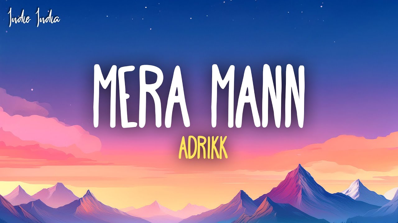 Ádrikk - Mera Mann (Lyrics) | Indie India Music Release