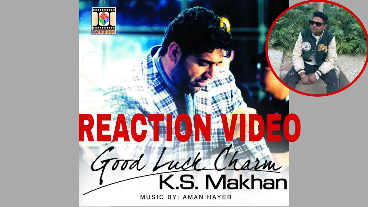 REACTION ON  GOOD LUCK CHARM K S MAKHAN & ROACH KILLA  (OFFICIAL VIDEO) LATEST PUNJABI SONG 2026