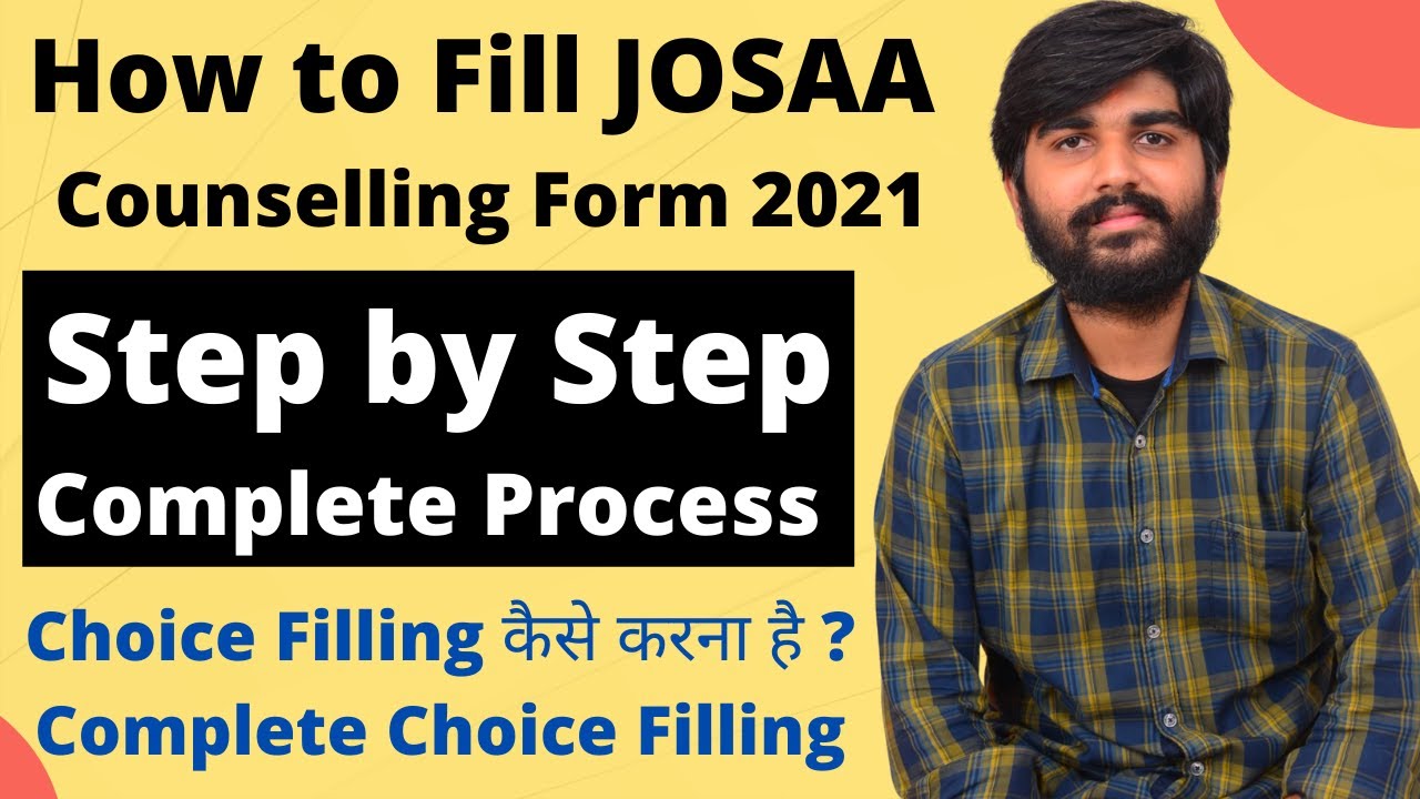 How to Fill JOSAA Counselling Form 2021 | Complete JOSAA Choice Filling Process 2021 | JOSAA 2021