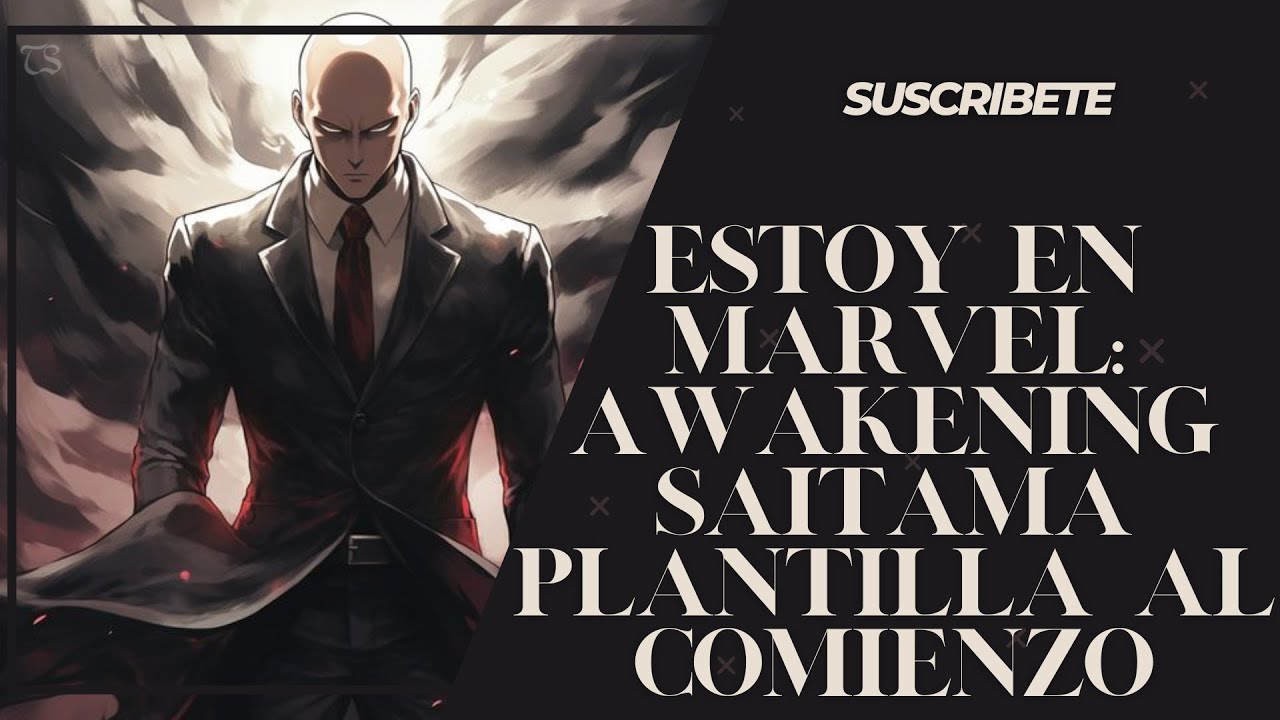 Estoy en Marvel: Awakening Saitama Plantilla al comienzo Cap: 1 al 25