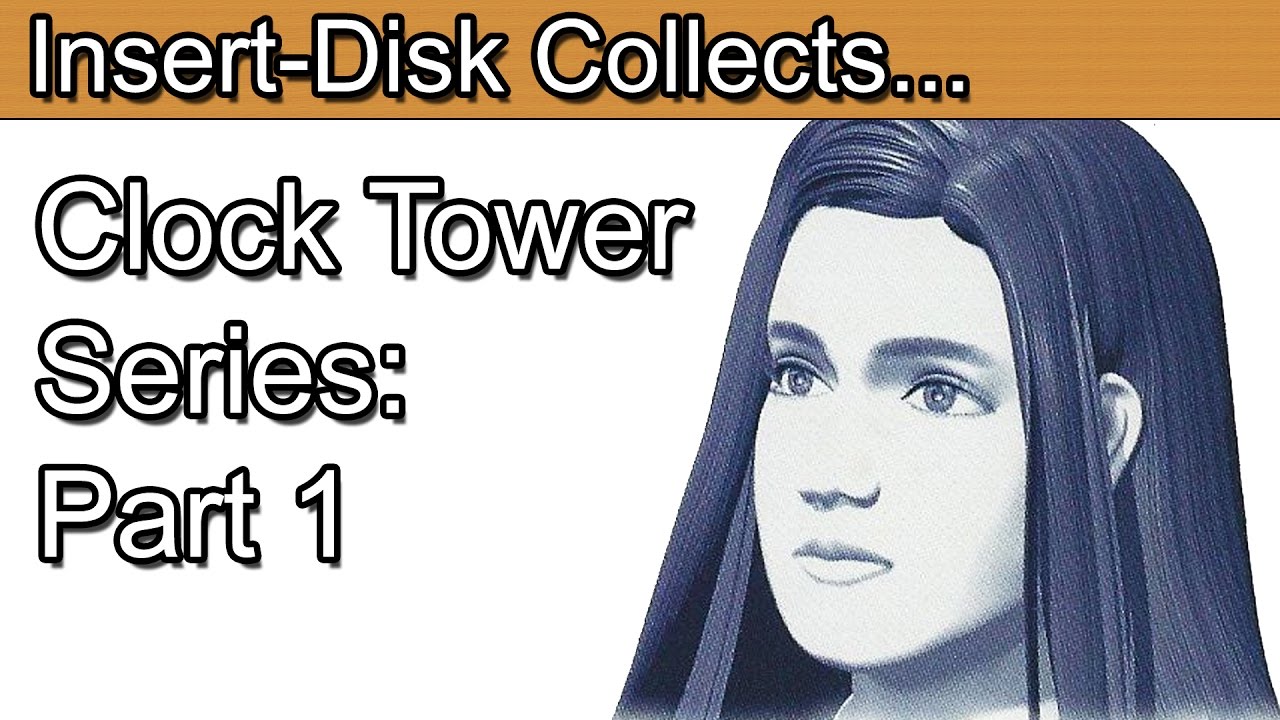 Clock Tower Series Retrospective Part 1: Clock Tower Chronology