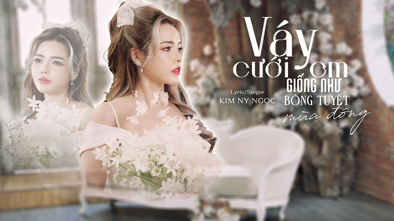 Váy Cưới Em Giống Như Bông Tuyết Mùa Đông - Nhạc Hoa Lời Việt Mới Nhất | Kim Ny Ngọc