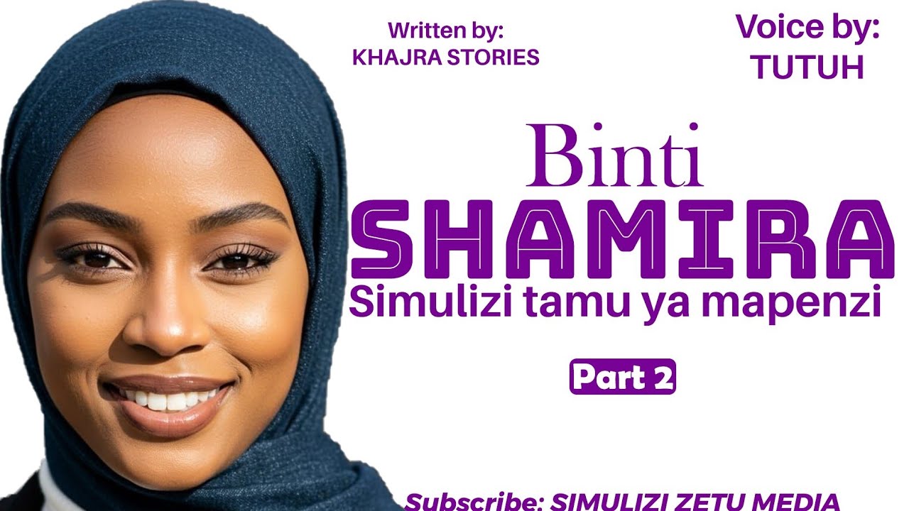 SHAMIRA - Part 2  | Simulizi nzuri ya mapenzi