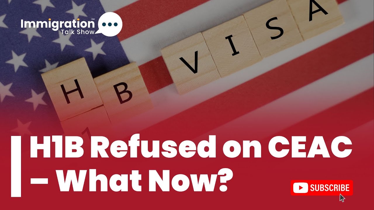 Why Your H1B Visa Was Refused (and CEAC Status Updates)