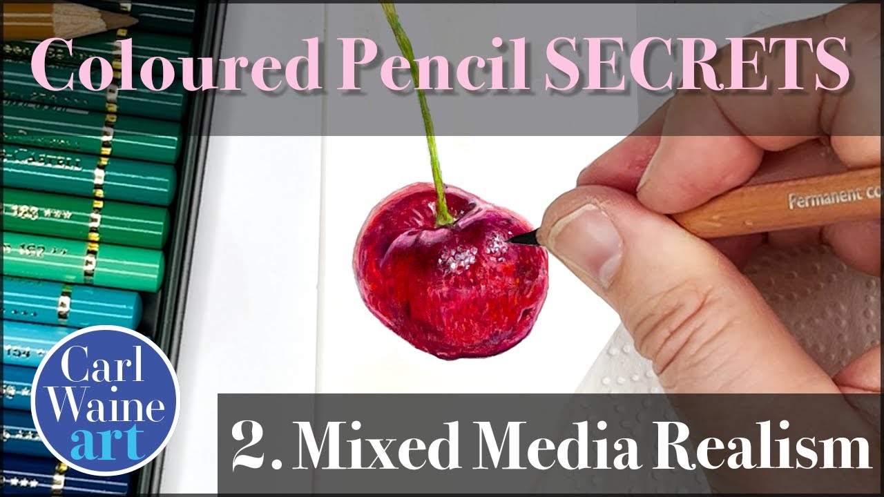 2. Realism Techniques | Improve Your Coloured Pencil Skills | Mixed Media