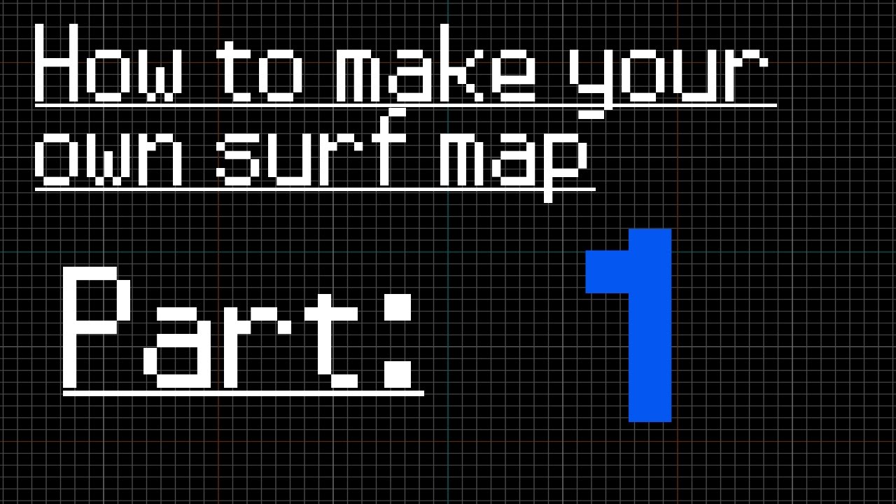 How to make a surf map [Cs:GO / Cs:S / TF2] - Part 1 - Basics