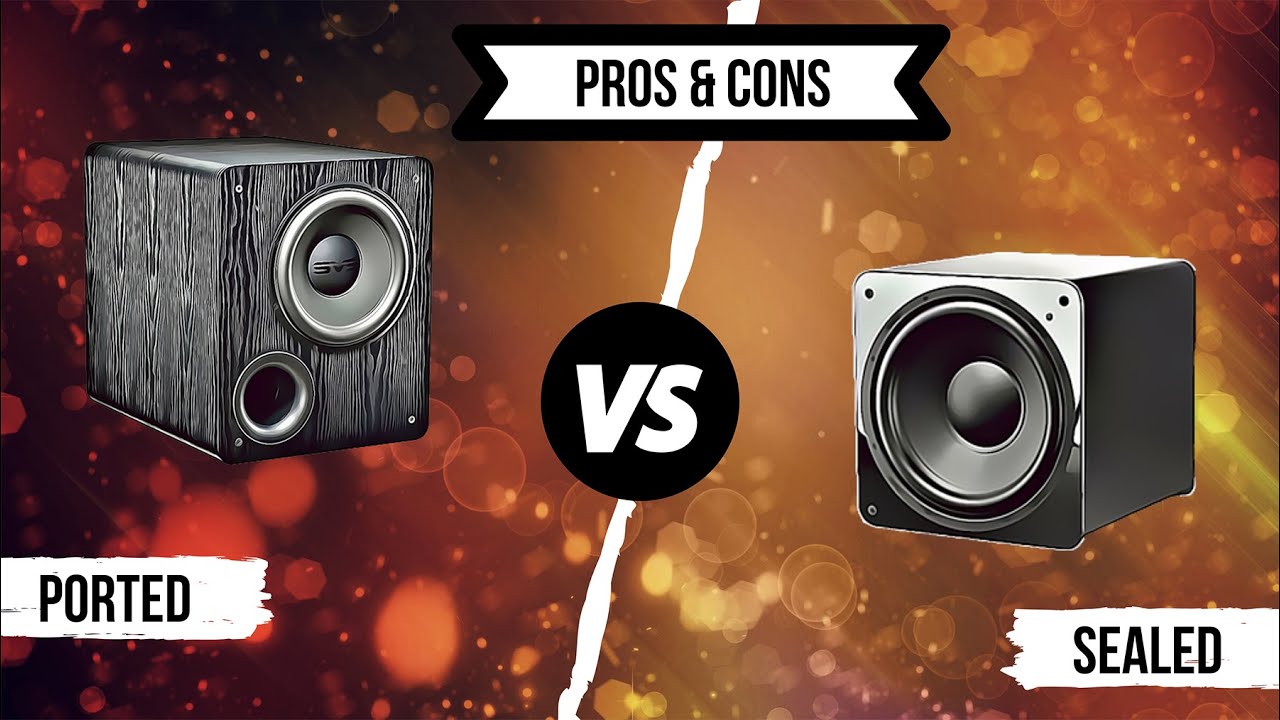 Ported vs Sealed Subwoofer Pros and Cons