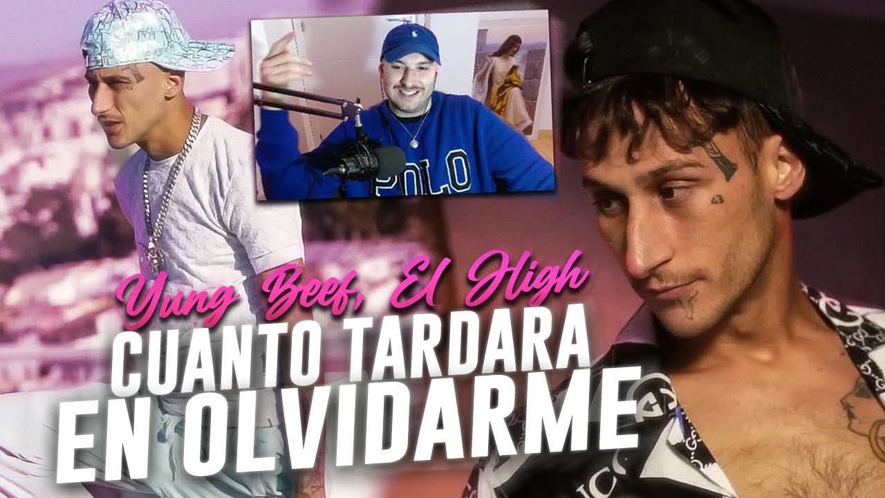 REACCION: Yung Beef, El High - CUANTO TARDARA EN OLVIDARME