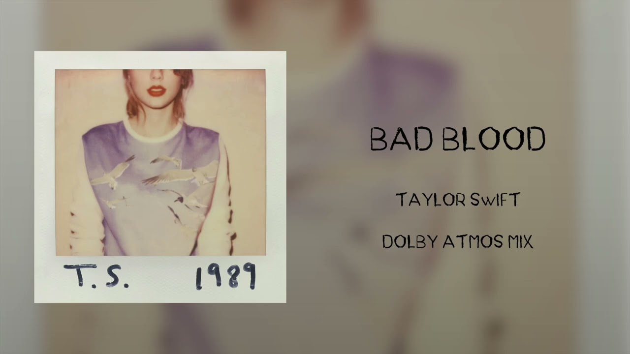 Taylor Swift — Bad Blood (Dolby Atmos Mix)