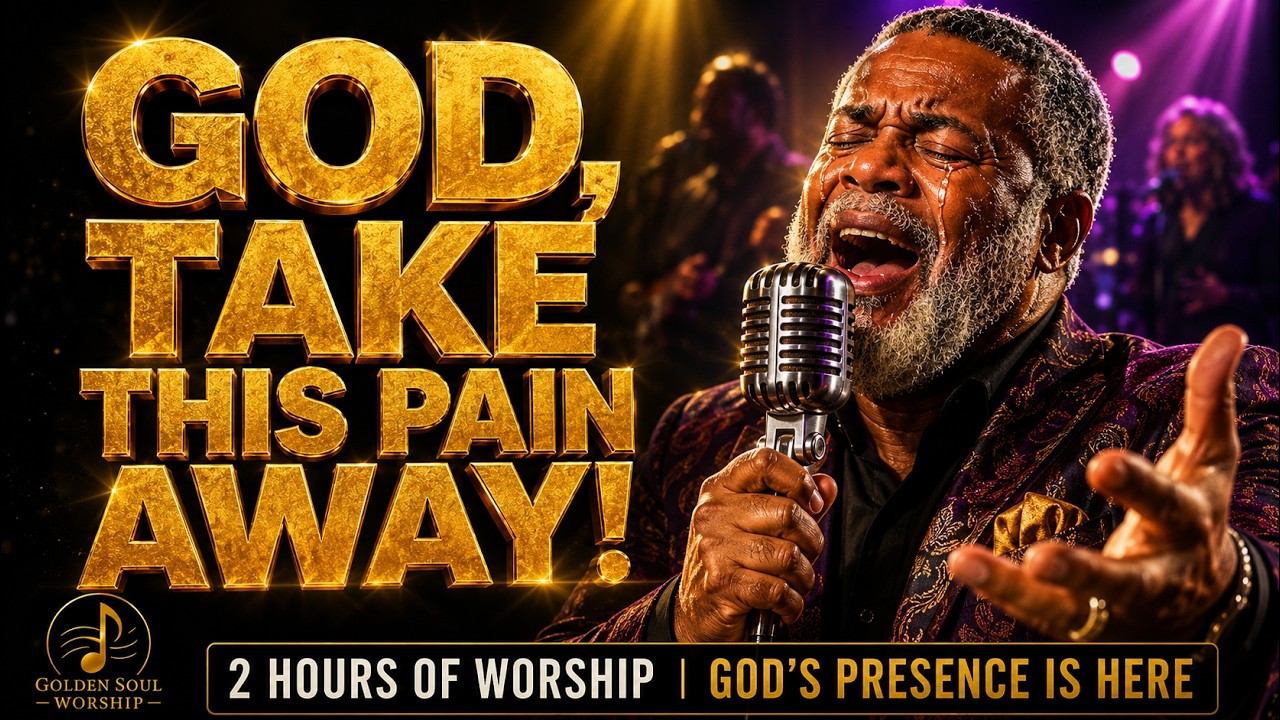 God, Take This Pain Away 🙏 2 Hours of Black Gospel Worship & Soulful Prayer