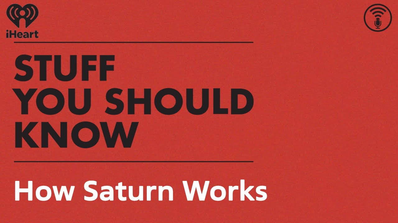 How Saturn Works | STUFF YOU SHOULD KNOW