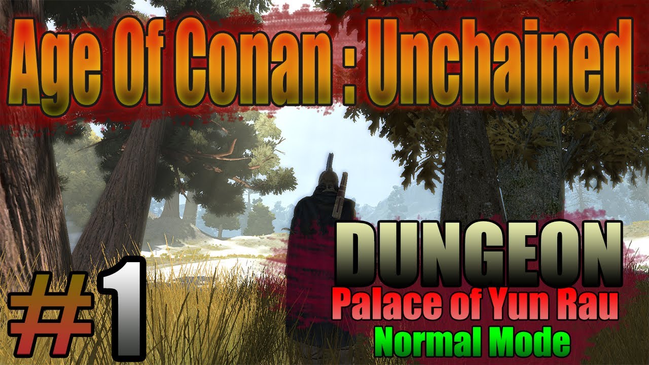 Age of Conan Unchained Gameplay - Palace of Yun Rau NM (6 Man Dungeon Conqueror Level 80  Khitai)