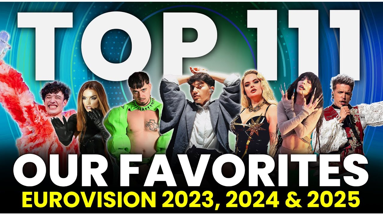 TOP 111 - Our Favorite Songs from the Last 3 Years Combined - Eurovision 2023, 2024 and 2025