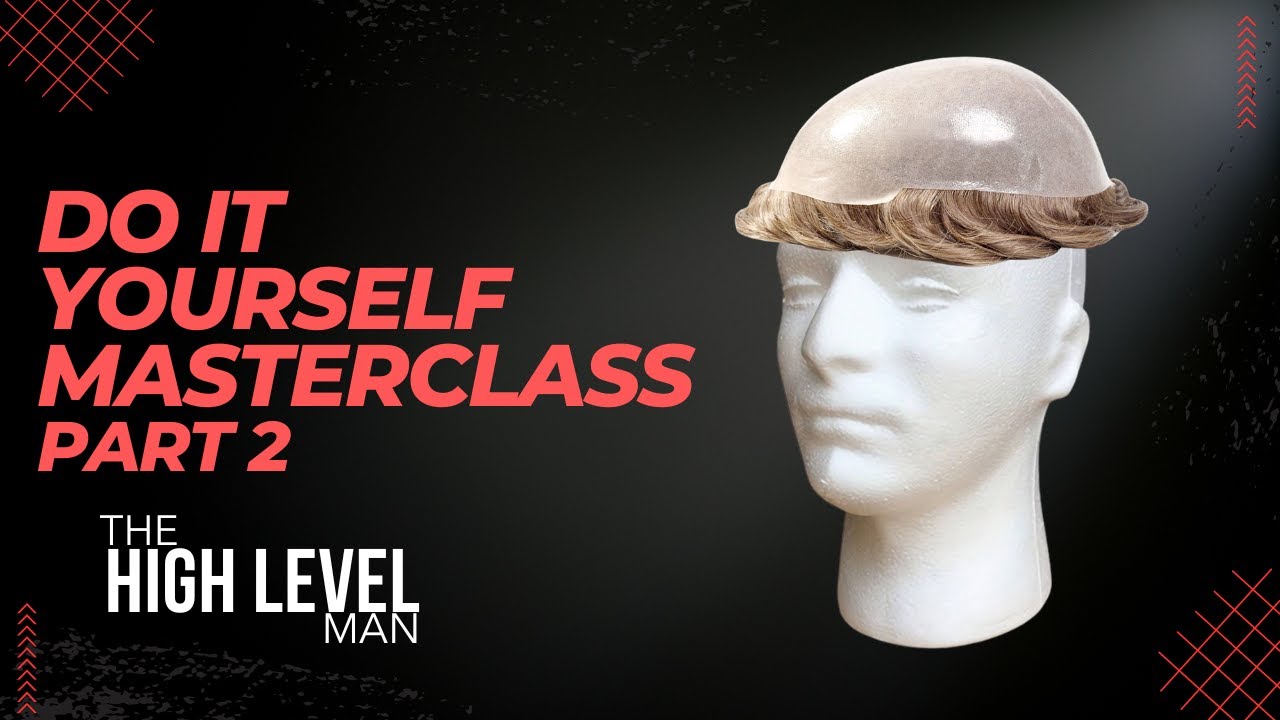 Do It Yourself Masterclass | Hair Systems | Part 2