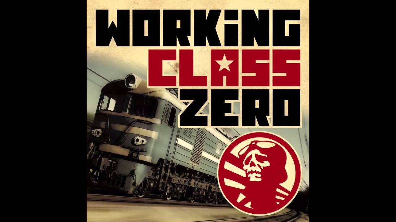 WORKING CLASS ZERO - FULL ALBUM - 2ème Partie