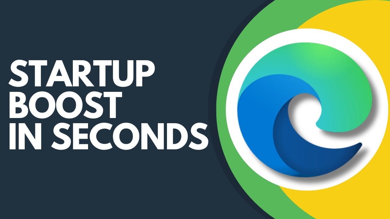 Need to Turn On Startup Boost in Microsoft Edge? Follow This Step by Step