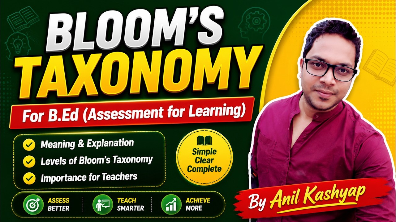 Bloom’s Taxonomy for B.Ed |Assessment for learning| By Anil Kashyap