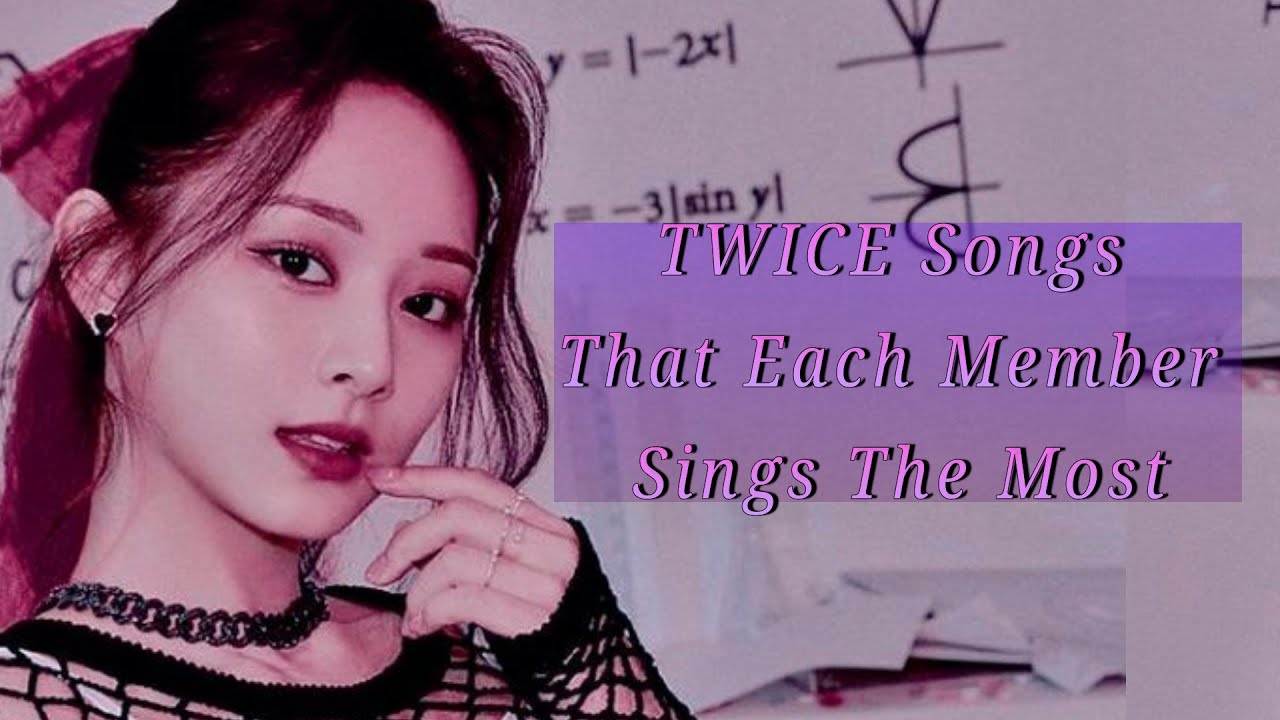Twice songs that each member sings the most! - KPOPPING!