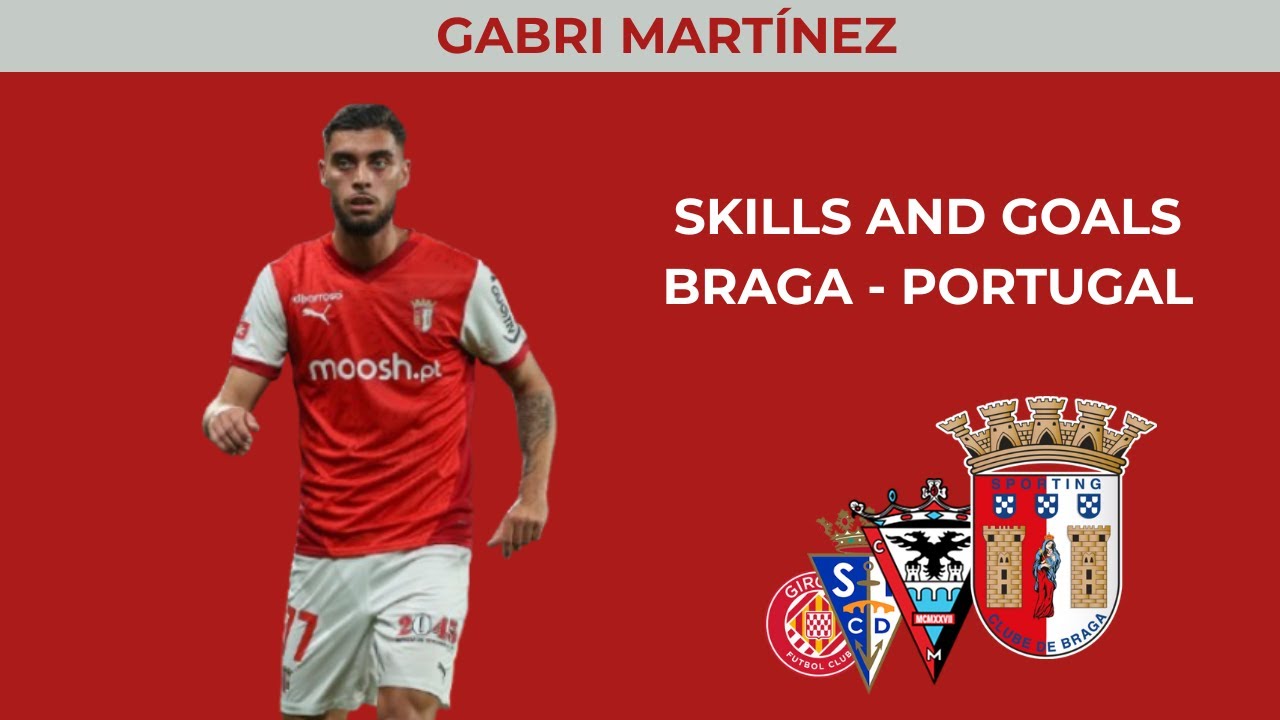 Gabri Mart&iacute;nez - SKILLS AND GOALS | BRAGA - PORTUGAL