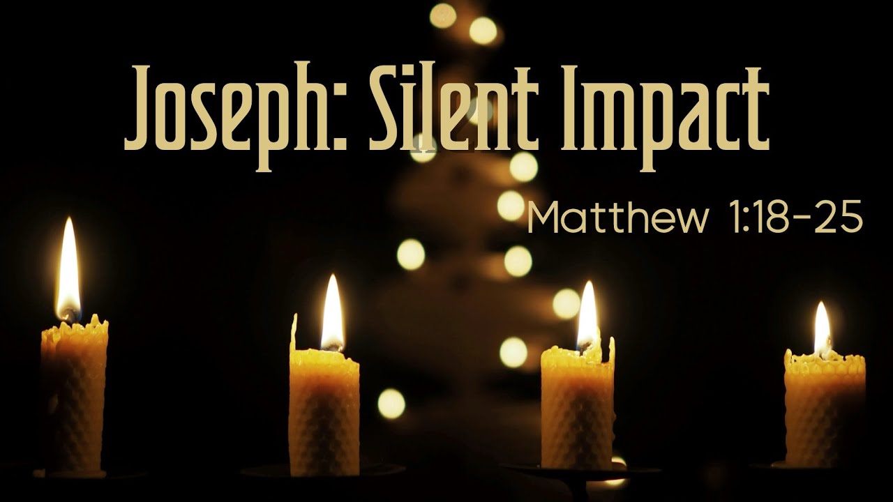 Matthew 1:18-25 | Joseph: Silent Impact | December 7, 2025