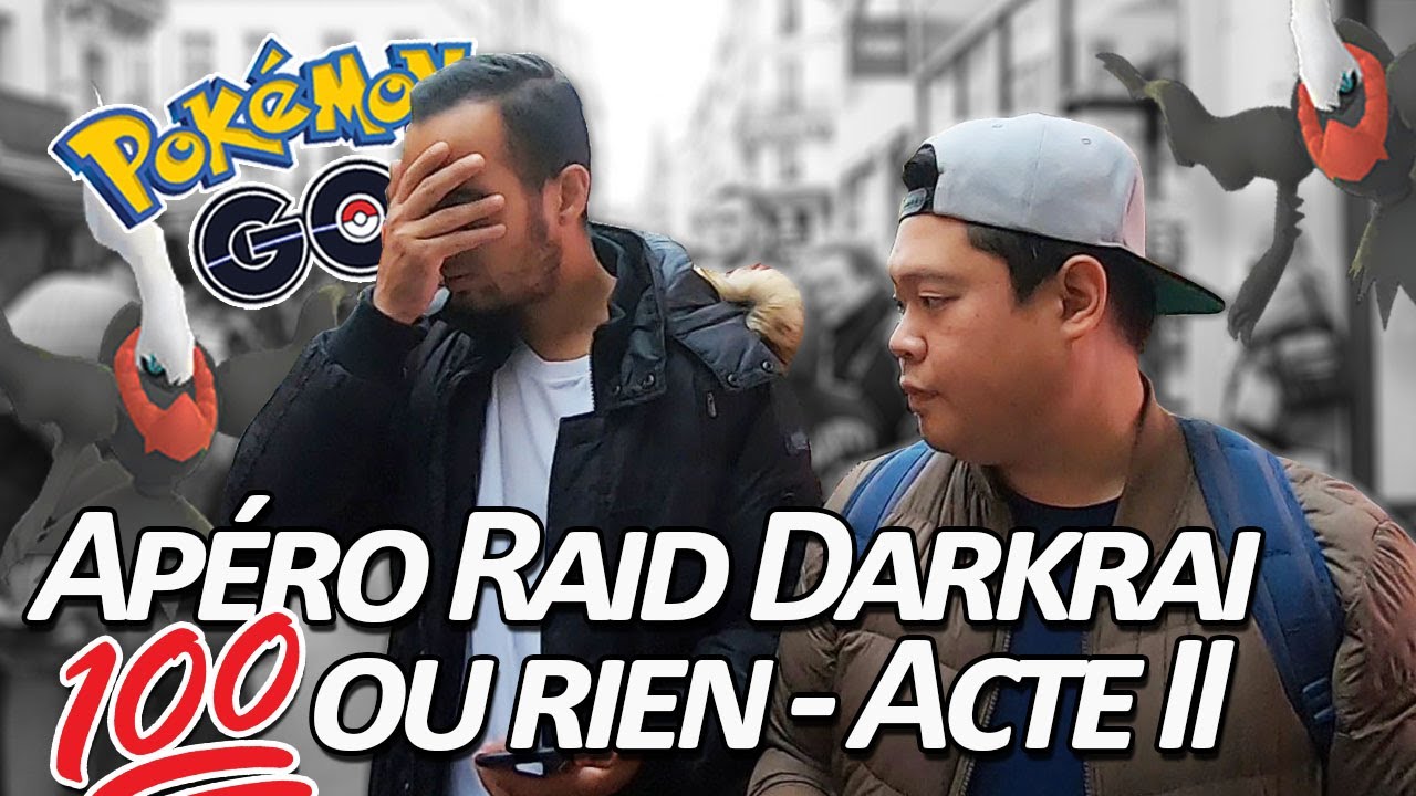 Seb et Ouss : APÉRO RAID DARKRAI : 100% ou RIEN ! - Acte II - Pokémon GO