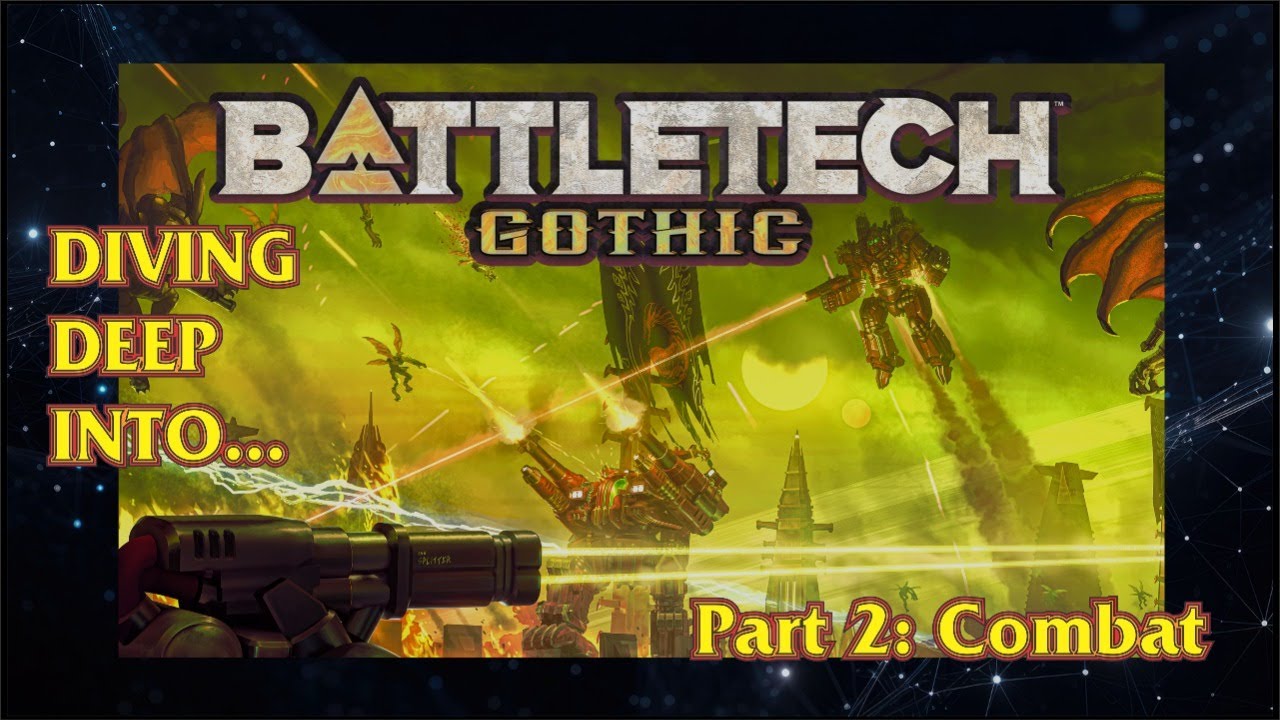 Diving Deep Into... Battletech Gothic - Ep 2: Combat - 23 FEB 2026