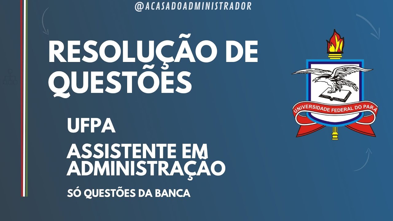 Concurso UFPA 2023 - Resolução de Questões - Assistente em Administração - AFO Parte 2