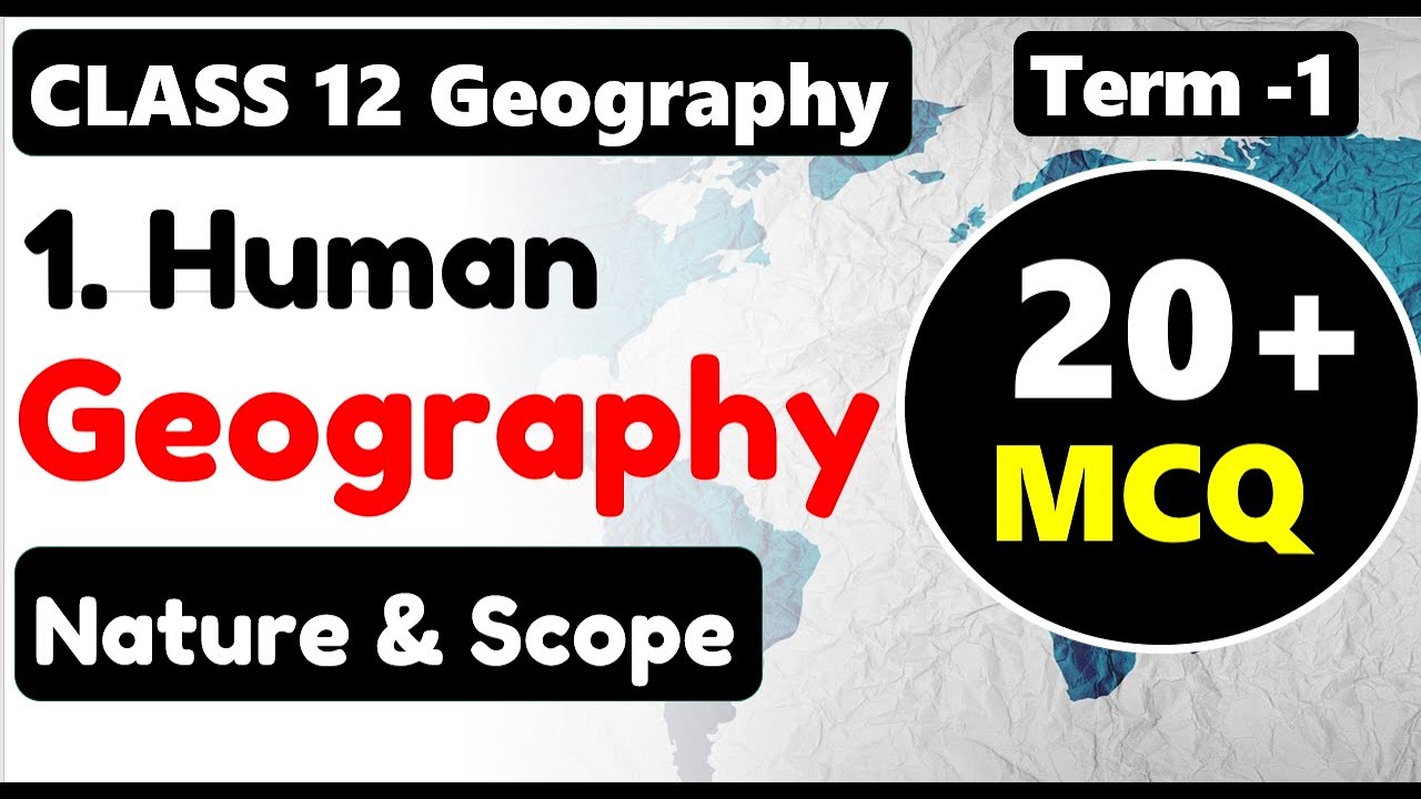 Human Geography Nature and Scope MCQ I Class 12 Geography Chapter 1 MCQ I Term 1 MCQ I Important MCQ
