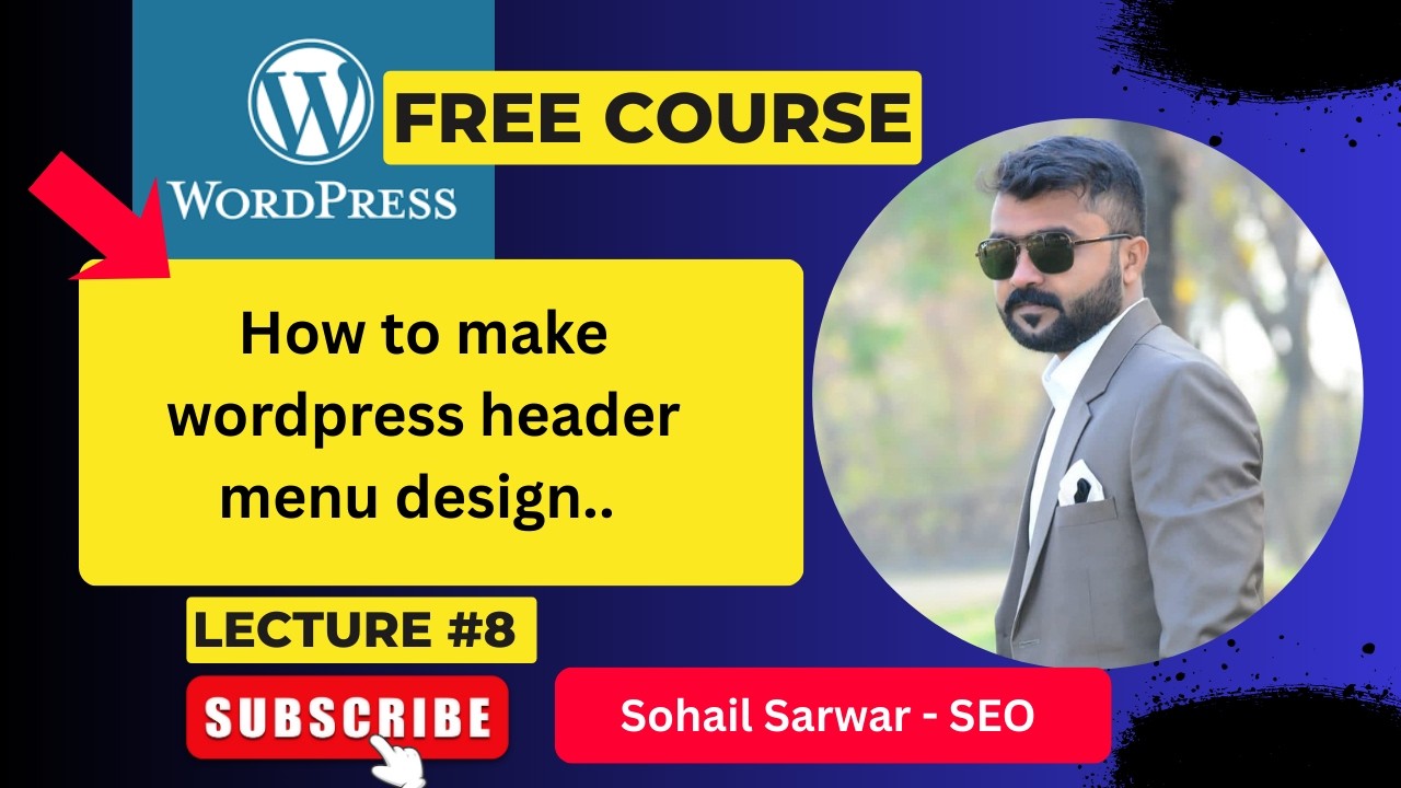 lec8: WordPress Header Design | How to Create New Header & Menu || Sohail Sarwar _ SEO