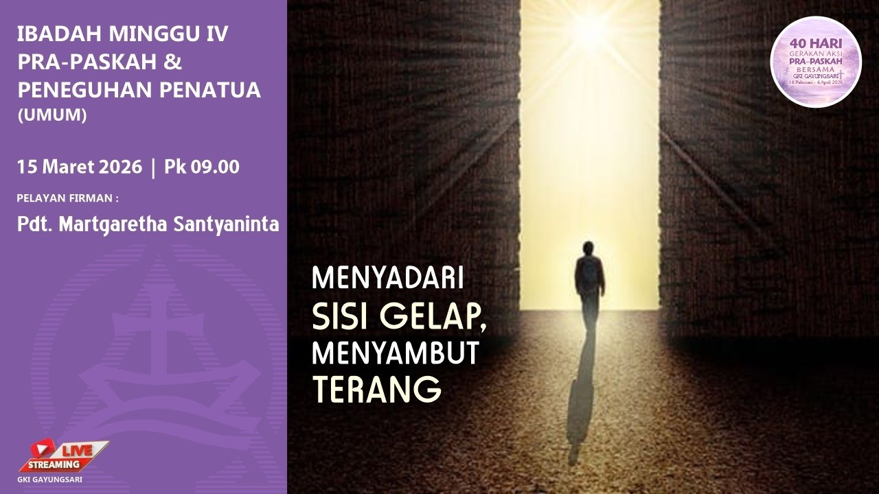 IBADAH MINGGU PRA PASKAH IV / PENEGUHAN PENATUA PERIODE 2026 -2029 - GKI GAYUNGSARI - 15 MARET 2026