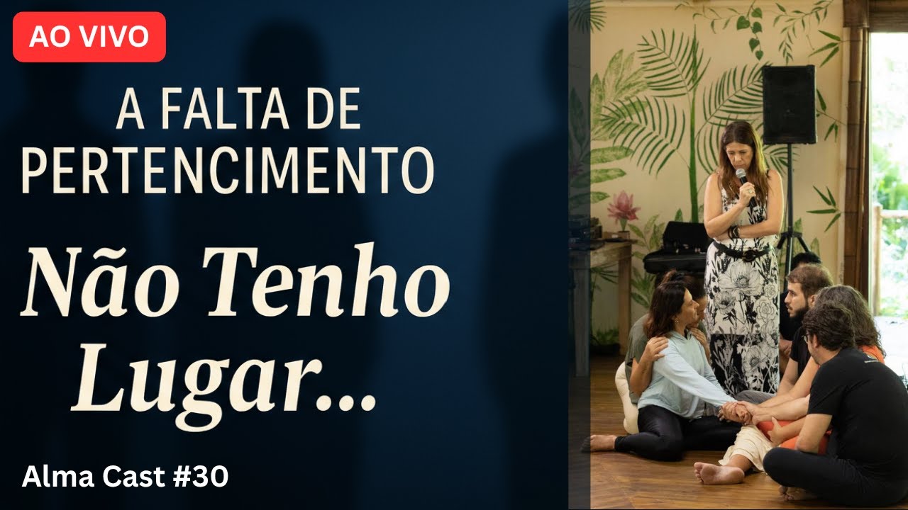 Pertencimento: Onde É o Seu Lugar no Mundo? | Alma Cast #30