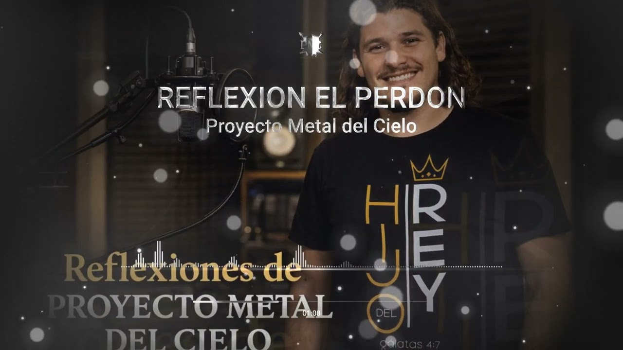 🙏✍️EL PERDON✍️🙏Reflexiones de Proyecto Metal del Cielo.