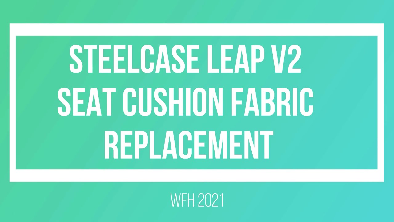 Steelcase Leap V2 Seat Cushion Fabric Replacement