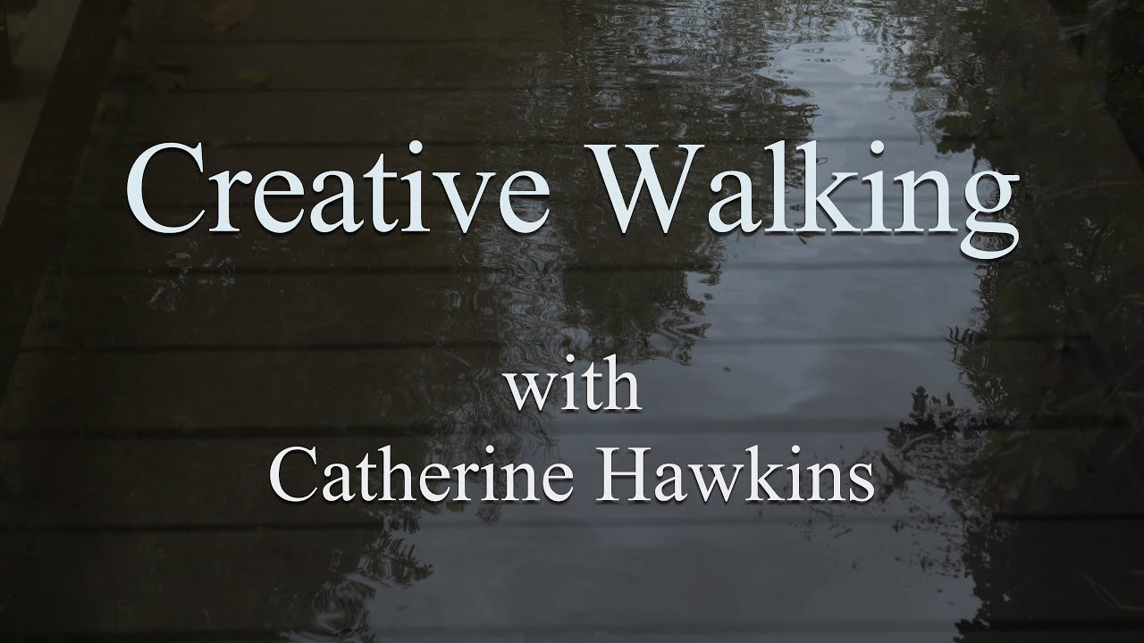 Creative Walking with Catherine Hawkins