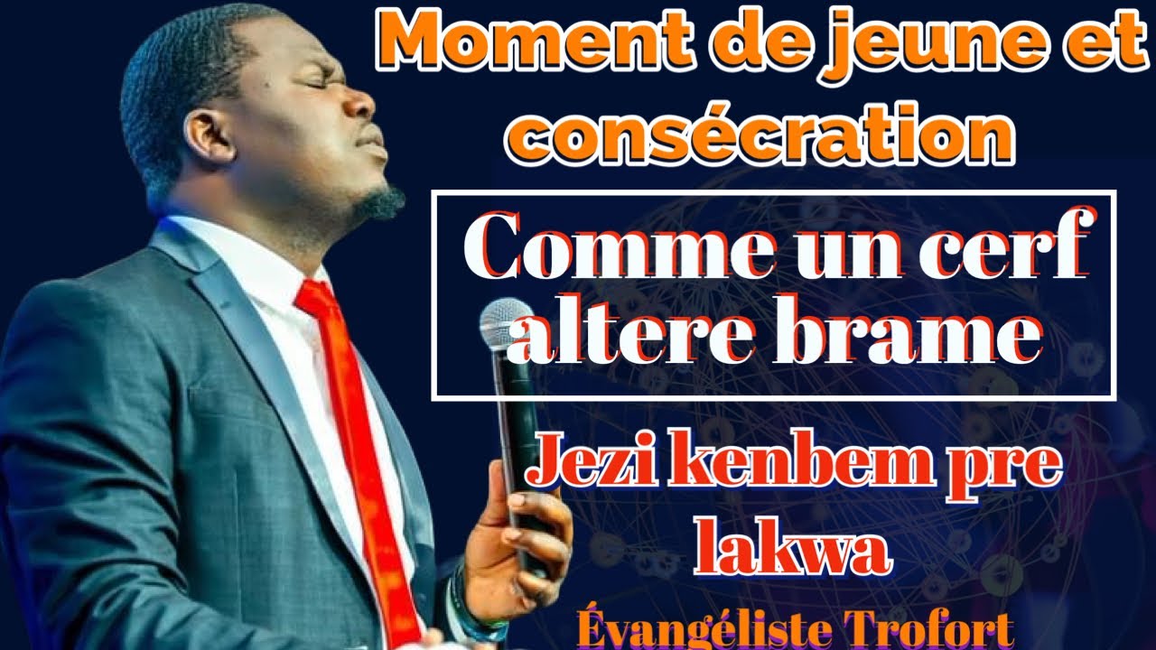 Comme un cerf altere brame|Jezu kenbem pré lakwa |Arozem Arosem Arosem le segne|Adoration|Ev Trofort