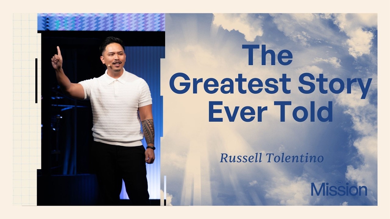 «ВЕЛИЧАЙШАЯ ИСТОРИЯ ИЗ ВСЕХ ВРЕМЕН» — Рассел Толентино, помощник пастора.