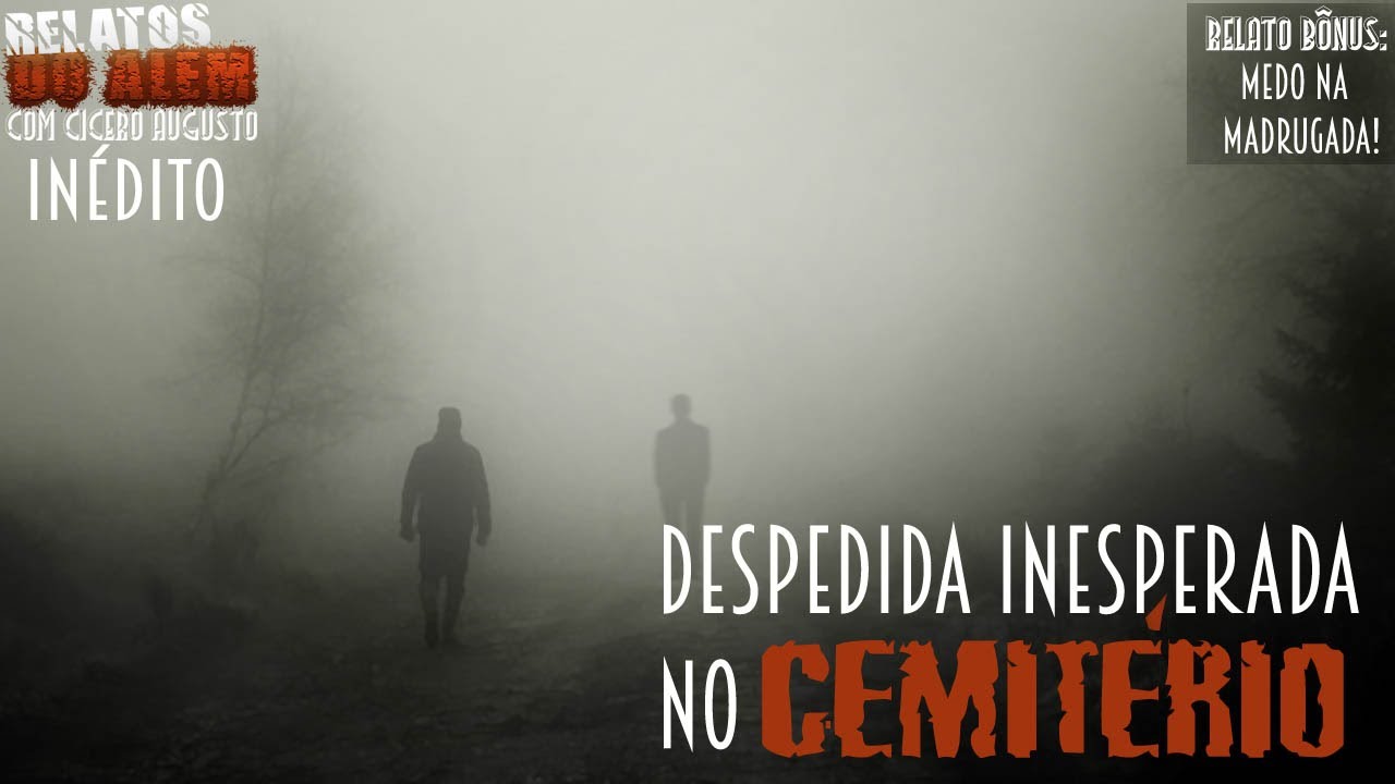 Despedida Inesperada no Cemitéri0! - Relatos do Além com Cicero Augusto (+ Relato Bônus)